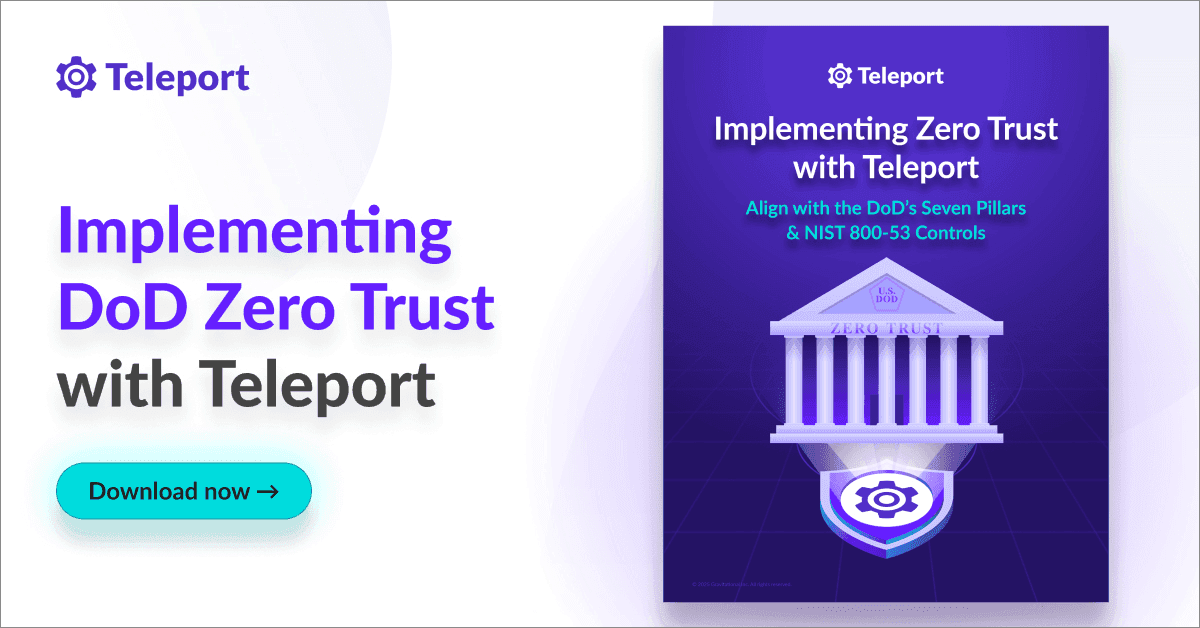Implementing Zero Trust for Federal Infrastructure: Teleport’s Alignment with DoD Strategy and NIST 800-53