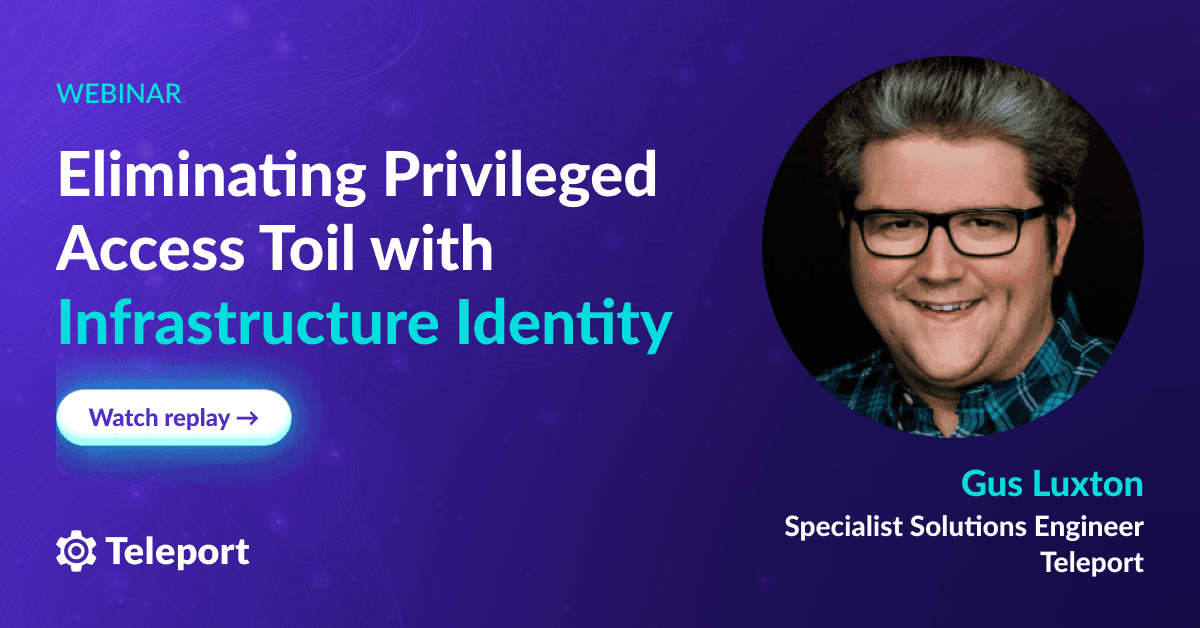 Eliminating Privileged Access Toil with Infrastructure Identity